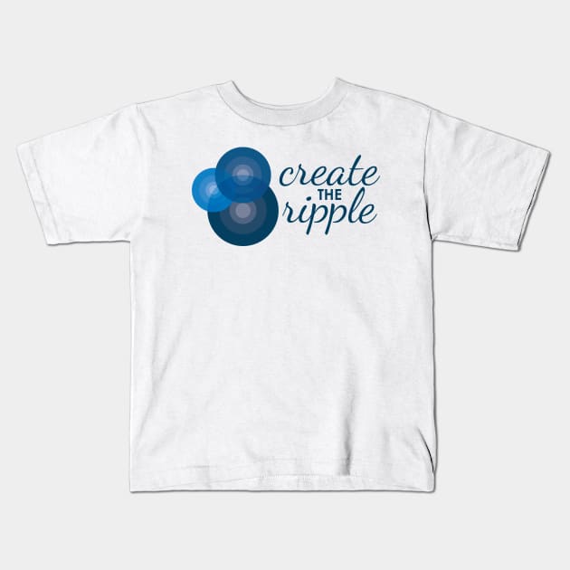 Create the Ripple 2 Kids T-Shirt by Create the Ripple